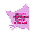 Behind Every Strong Woman Is Her Cat! Kiss-Cut Stickers