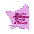Behind Every Strong Woman Is Her Cat! Kiss-Cut Stickers