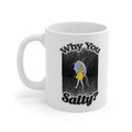 Why You Salty? Funny Ceramic Mug for Men and Women