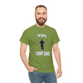 I'm Sorry I Don't Care T-Shirt - Sarcastic and Humorous Attitude Tee  Unisex Heavy Cotton Tee