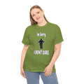 I'm Sorry I Don't Care T-Shirt - Sarcastic and Humorous Attitude Tee  Unisex Heavy Cotton Tee