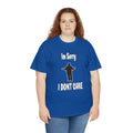 I'm Sorry I Don't Care T-Shirt - Sarcastic and Humorous Attitude Tee  Unisex Heavy Cotton Tee