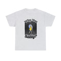 Why You Salty? Humorous Tee for Casual Wear or Gift