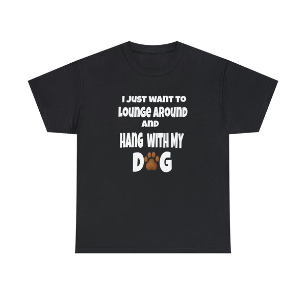 Hang With My Dog T-Shirt: Perfect for Dog Lovers and Casual Weekends _mkpt4