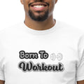 I Was Born To Workout _ns23 _mkpt44